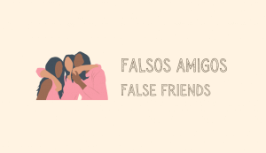Read more about the article False friends in Spanish and English