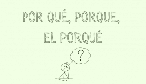 Read more about the article Por qué, porque, el porqué